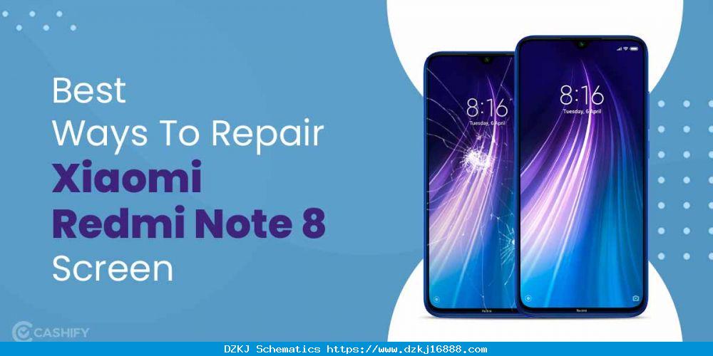 Best Ways To Repair Xiaomi Redmi Note 8 Screen